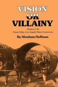 Vision or Villainy: Origins of the Owens Valley-Los Angeles Water Controversy - Paperback