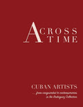 Across Time: Cuban Artists from vanguardist to contemporaries - Paperback
