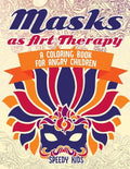 Masks as Art Therapy: A Coloring Book for Angry Children - Paperback