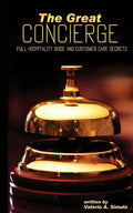 The Great CONCIERGE: Full Hospitality Guide and Customer Care Secrets - Paperback