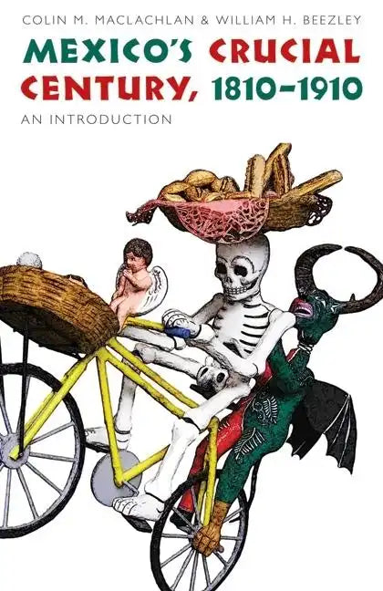 Mexico's Crucial Century, 1810-1910: An Introduction - Paperback