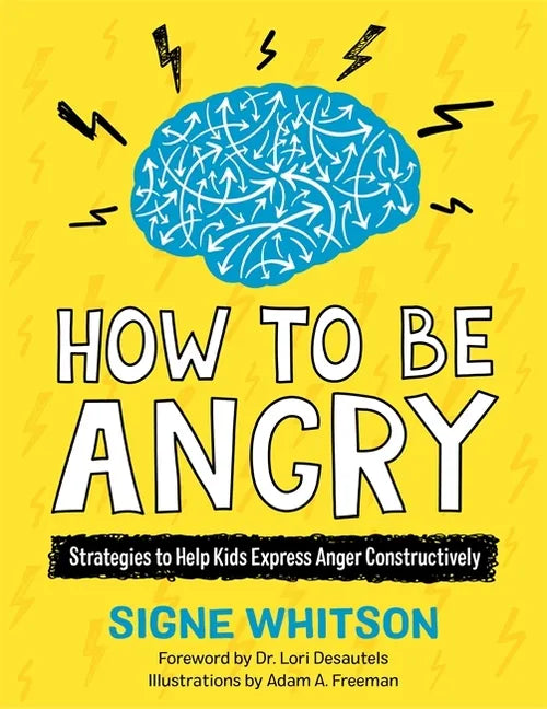 How to Be Angry: Strategies to Help Kids Express Anger Constructively - Paperback