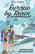 Europe by Train: Backpacking for Beginners - Paperback