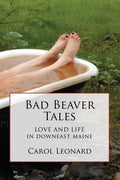 Bad Beaver Tales: Love and Life in Downeast Maine - Paperback