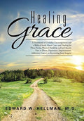 Healing Grace: A Devotional of Christian Encouragement and a Biblical Study About Grace and Healing for Those Facing Physical Hardshi - Hardcover