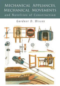 Mechanical Appliances, Mechanical Movements and Novelties of Construction - Paperback
