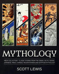 Mythology: Classic stories from the Greek, Celtic, Norse, Japanese, Hindu, Chinese, Mesopotamian and Egyptian Mythology - Paperback