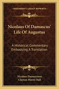 Nicolaus of Damascus' Life of Augustus: A Historical Commentary Embodying a Translation - Paperback