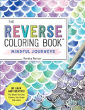 The Reverse Coloring Book(tm) Mindful Journeys: Be Calm and Creative: The Book Has the Colors, You Draw the Lines - Paperback
