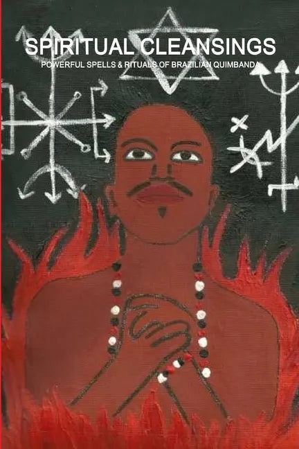 Spiritual Cleansings - Powerful Spells & Rituals of Brazilian Quimbanda - Paperback