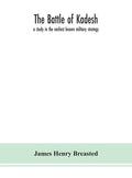 The battle of Kadesh: a study in the earliest known military strategy - Hardcover