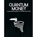 Quantum Money: A web-based system of money and credit - Paperback