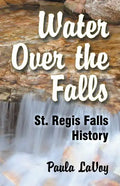 Water Over the Falls: St. Regis Falls History - Paperback