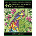 Libro de Colorear para Adultos Volumen 6: 40 Patrones Relajantes y Anti Estrés - Paperback