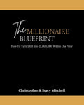 The Millionaire Blueprint: How To Turn $100 Into $1,000,000 Within One Year - Paperback