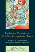 Intellectual Creativity in First-Year Composition Classes: Building a Case for the Multigenre Research Project - Paperback
