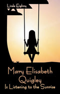 Mary Elisabeth Quigley Is Listening to the Sunrise - Paperback