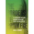 The Borders of Privilege: 1.5-Generation Brazilian Migrants Navigating Power Without Papers - Paperback