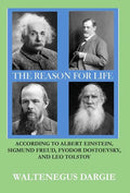 The Reason for Life: According to Albert Einstein, Sigmund Freud, Fyodor Dostoevsky, and Leo Tolstoy - Hardcover