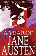 A Year of Jane Austen: 365 Days of Regency - Paperback