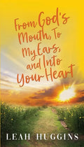 From God's Mouth, To My Ears, and Into Your Heart - Paperback