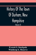 History Of The Town Of Durham, New Hampshire: (Oyster River Plantation) With Genealogical Notes (Volume Ii) Genealogical - Paperback