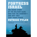 Fortress Israel: The Inside Story of the Military Elite Who Run the Country--And Why They Can't Make Peace - Paperback