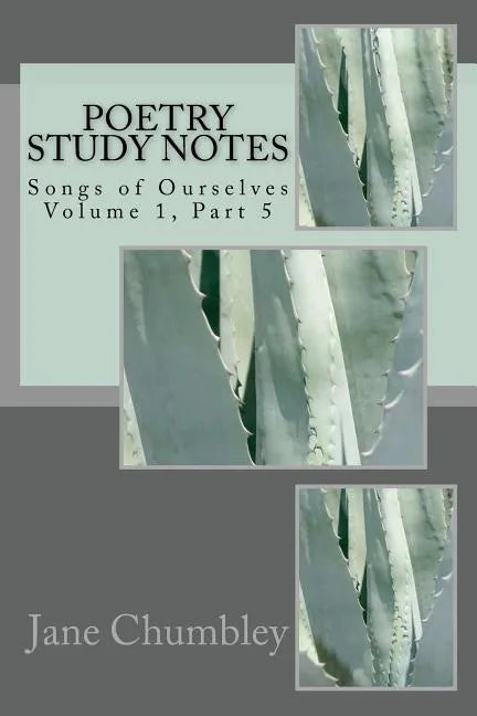 Poetry Study Notes: Songs of Ourselves Volume 1, Part 5 - Paperback