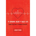 The Dynamic Heart in Daily Life: Connecting Christ to Human Experience - Paperback