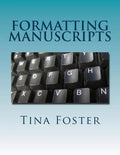 Formatting Manuscripts: Plus Other Words of Advice - Paperback