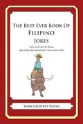 The Best Ever Book of Filipino Jokes: Lots and Lots of Jokes Specially Repurposed for You-Know-Who - Paperback