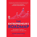 The Entrepreneur's Roadmap: Your Guide to Creating a Winning Business in the Age of AI - Paperback