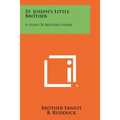 St. Joseph's Little Brother: A Story of Brother Andre - Paperback