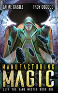 Manufacturing Magic - Hardcover