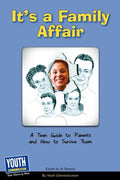 It's a Family Affair: A Teen Guide to Parents and How to Survive Them - Paperback