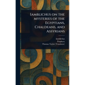 Iamblichus on the Mysteries of the Egyptians, Chaldeans, and Assyrians - Hardcover