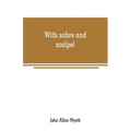 With sabre and scalpel: the autobiography of a soldier and surgeon - Paperback
