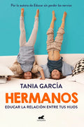 Hermanos: Cómo Educar La Relación Entre Tus Hijos / Siblings: How to Shape the Relationship Between Your Children - Paperback