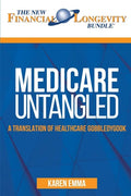 Medicare Untangled: A Translation of Healthcare Gobbledygook - Paperback