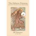 The Hebrew Priestess: Ancient and New Visions of Jewish Women's Spiritual Leadership - Hardcover