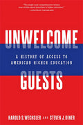 Unwelcome Guests: A History of Access to American Higher Education - Hardcover