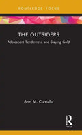 The Outsiders: Adolescent Tenderness and Staying Gold - Hardcover