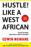 Hustle! Like A West African: The art of doing whatever it takes to succeed - Paperback