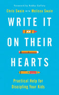 Write It on Their Hearts: Practical Help for Discipling Your Kids - Paperback