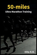 50-miles Ultra-Marathon Training: In a more 16 weeks you can be ready for a 50-miles. This schedule is ideal for busy runners looking to take on an ul - Paperback