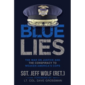 Blue Lies: The War on Justice and the Conspiracy to Weaken America's Cops - Paperback