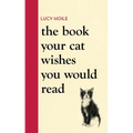 The Book Your Cat Wishes You Would Read - Hardcover