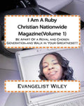 I Am A Ruby Christian Nationwide Magazine(Volume 1): Be Apart Of a Royal and Chosen Generation-and Walk in Your Greatness!!!! - Paperback