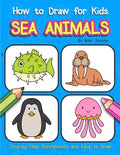 How to Draw for Kids - Sea Animals: Step by Step Instructions and Easy to draw book for kids, preschoolers and girls - Paperback