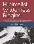 Minimalist Wilderness Rigging: A Practitioner's Study - Volume 3: Minimalist Wilderness Rigging REMS and Search and Rescue Rope Rescue Skills - Paperback